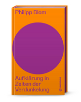 Aufklärung in Zeiten der Verdunkelung - Philipp Blom