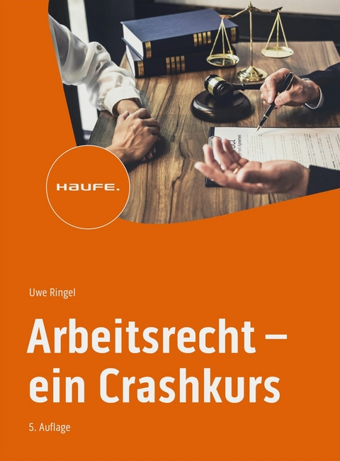 Arbeitsrecht - ein Crashkurs -  Uwe Ringel