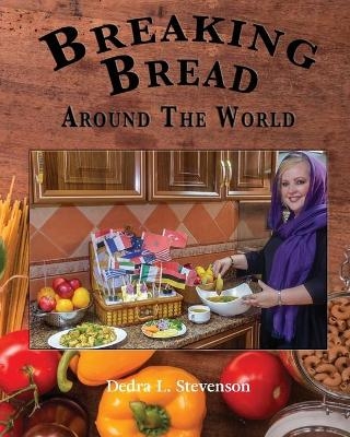 Breaking Bread Around the World - Dedra L Stevenson