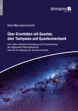 Über Gravitation mit Quanten, über Tachyonen und Quantenmechanik