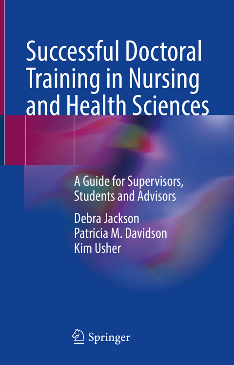 Successful Doctoral Training in Nursing and Health Sciences - Debra Jackson, Patricia M. Davidson, Kim Usher