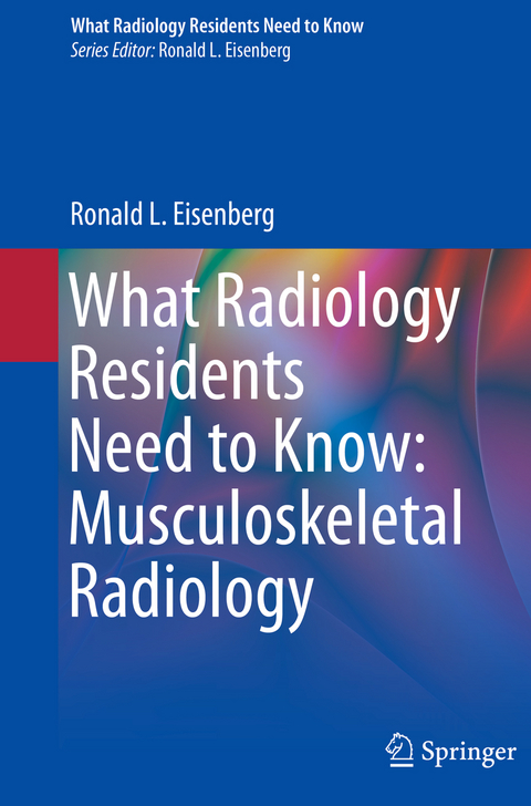 What Radiology Residents Need to Know: Musculoskeletal Radiology - Ronald L. Eisenberg