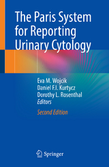 The Paris System for Reporting Urinary Cytology - Wojcik, Eva M.; Kurtycz, Daniel F.I.; Rosenthal, Dorothy L.