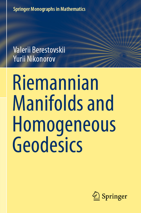 Riemannian Manifolds and Homogeneous Geodesics - Valerii Berestovskii, Yurii Nikonorov