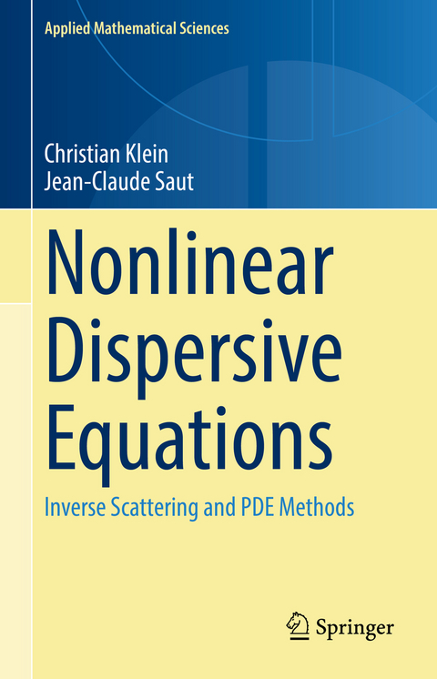 Nonlinear Dispersive Equations - Christian Klein, Jean-Claude Saut