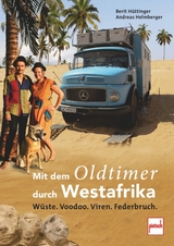 Mit dem Oldtimer durch Westafrika - Berit Hüttinger, Andreas Helmberger