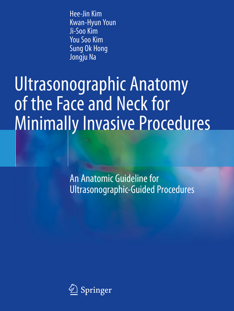 Ultrasonographic Anatomy of the Face and Neck for Minimally Invasive Procedures - Hee-Jin Kim, Kwan-Hyun Youn, Ji-Soo Kim, You Soo Kim, Sung Ok Hong