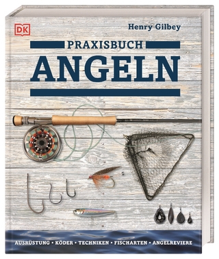 Praxisbuch Angeln - Henry Gilbey