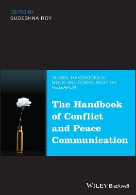 The Handbook of Conflict and Peace Communication - Sudeshna Roy