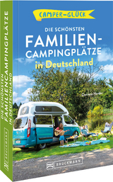 Camperglück Die schönsten Familien-Campingplätze in Deutschland - Corinna Harder