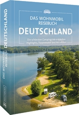 Das Wohnmobil Reisebuch Deutschland - diverse diverse, Michael Moll, Eva Becker