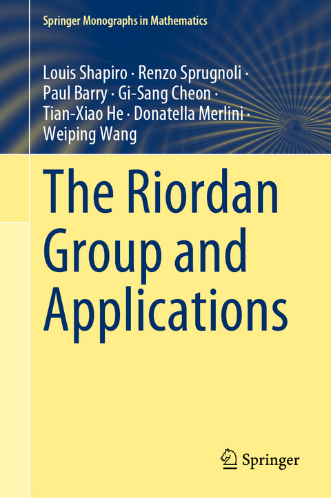 The Riordan Group and Applications - Louis Shapiro, Renzo Sprugnoli, Paul Barry, Gi-Sang Cheon, Tian-Xiao He, Donatella Merlini, Weiping Wang