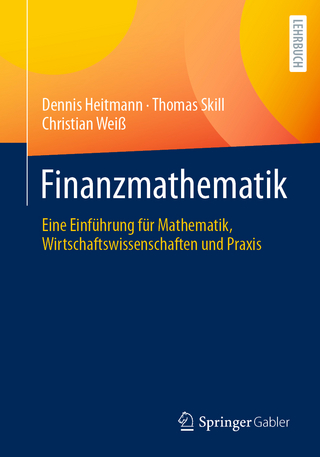 Finanzmathematik - Dennis Heitmann; Thomas Skill; Christian Weiß