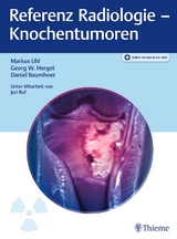 Referenz Radiologie - Knochentumoren - Markus Uhl, Georg W. Herget, Daniel Baumhoer