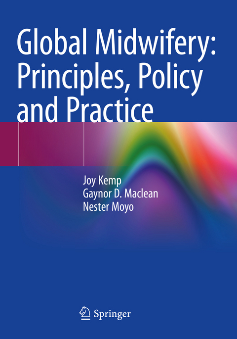 Global Midwifery: Principles, Policy and Practice - Joy Kemp, Gaynor D. Maclean, Nester Moyo