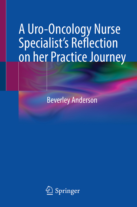 A Uro-Oncology Nurse Specialist’s Reflection on her Practice Journey - Beverley Anderson