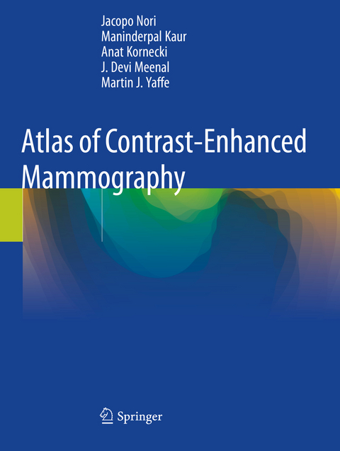 Atlas of Contrast-Enhanced Mammography - Jacopo Nori, Maninderpal Kaur, Anat Kornecki, J. Devi Meenal, Martin J. Yaffe