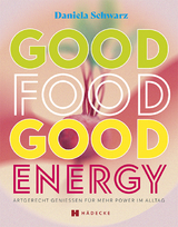 Good Food Good Energy - Daniela Schwarz