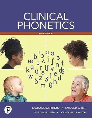 Clinical Phonetics -- Enhanced Pearson eText - Lawrence Shriberg, Raymond Kent, Tara McAllister, Jonathan Preston