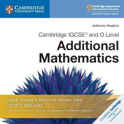 Cambridge IGCSE® and O Level Additional Mathematics Digital Teacher's Resource Access Card - Julianne Hughes