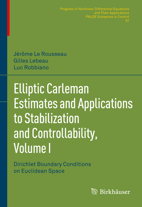 Elliptic Carleman Estimates and Applications to Stabilization and Controllability, Volume I - Jérôme Le Rousseau, Gilles Lebeau, Luc Robbiano