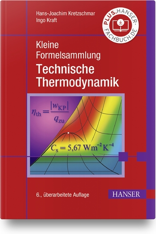 Kleine Formelsammlung Technische Thermodynamik - Hans-Joachim Kretzschmar; Ingo Kraft