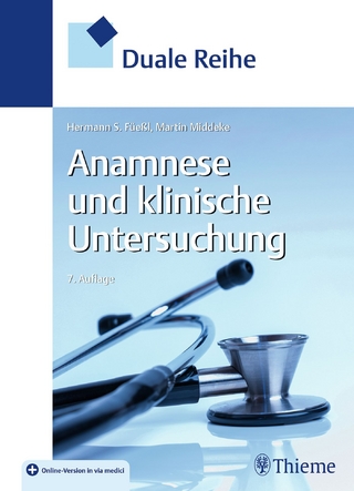 Duale Reihe Anamnese und Klinische Untersuchung - Hermann S. Füeßl; Martin Middeke