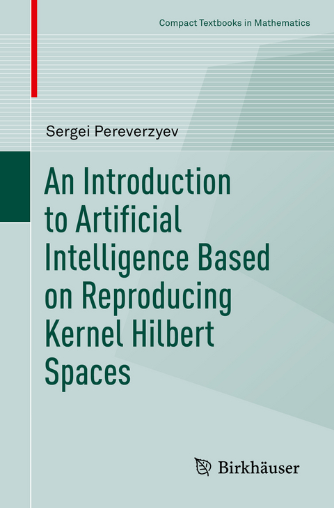An Introduction to Artificial Intelligence Based on Reproducing Kernel Hilbert Spaces - Sergei Pereverzyev