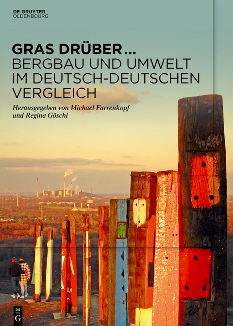 Gras drüber … Bergbau und Umwelt im deutsch-deutschen Vergleich - 