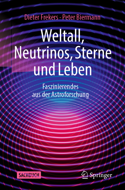 Weltall, Neutrinos, Sterne und Leben - Dieter Frekers, Peter Biermann