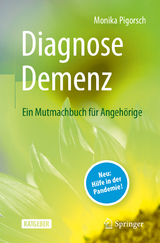 Diagnose Demenz: Ein Mutmachbuch für Angehörige - Monika Pigorsch