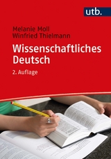 Wissenschaftliches Deutsch - Moll, Melanie; Thielmann, Winfried