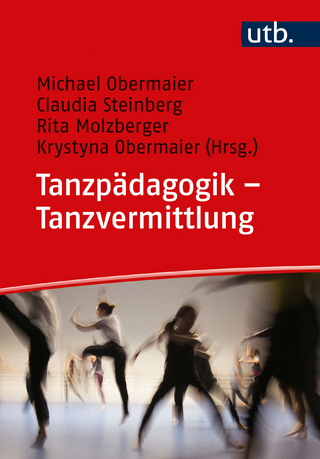 Tanzpädagogik – Tanzvermittlung - Michael Obermaier; Claudia Steinberg; Rita Molzberger …