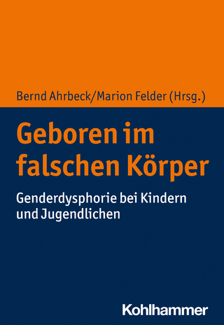 Geboren im falschen Körper - Bernd Ahrbeck; Marion Felder
