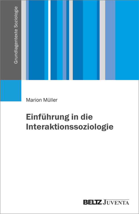 Einführung in die Interaktionssoziologie - Marion Müller