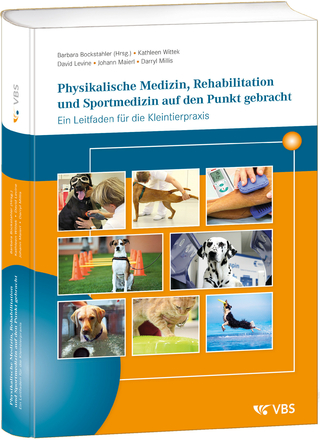Physikalische Medizin, Rehabilitation und Sportmedizin auf den Punkt gebracht - Barbara Bockstahler; David Levine; Darryl Millis …