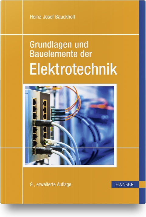 Grundlagen und Bauelemente der Elektrotechnik - Heinz-Josef Bauckholt