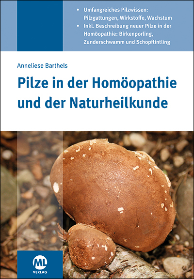 Pilze in der Homöopathie und der Naturheilkunde - Anneliese Barthels
