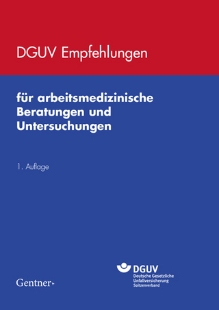 DGUV Empfehlungen für arbeitsmedizinische Beratungen und Untersuchungen - 