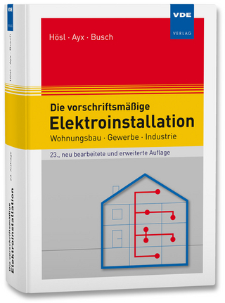 Die vorschriftsmäßige Elektroinstallation - Alfred Hösl; Roland Ayx; Hans Werner Busch