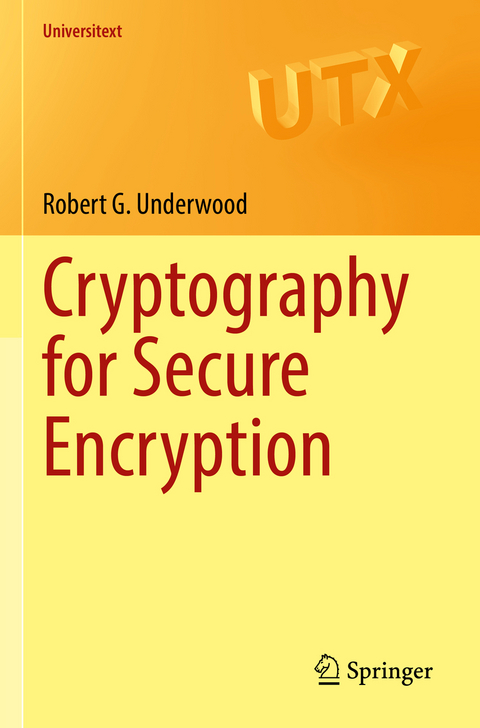Cryptography for Secure Encryption - Robert G. Underwood