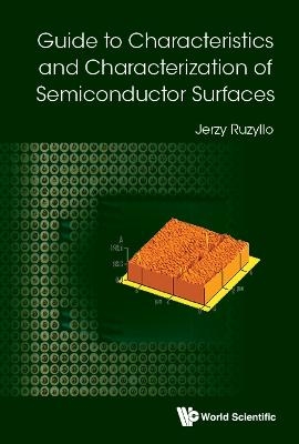 Guide To Characteristics And Characterization Of Semiconductor Surfaces - Jerzy Ruzyllo