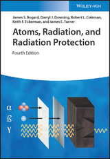 Atoms, Radiation, and Radiation Protection - Bogard, James S.; Downing, Darryl J.; Coleman, Robert L.; Eckerman, Keith F.; Turner, James E.