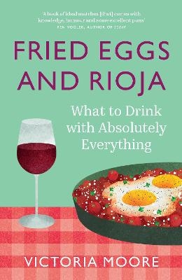 Fried Eggs and Rioja - Victoria Moore