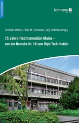 75 Jahre Rechtsmedizin Mainz – von der Baracke Nr. 18 zum High-Tech-Institut - 