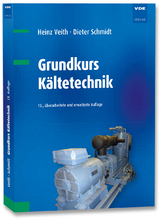 Grundkurs Kältetechnik - Veith, Heinz; Schmidt, Dieter