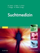 Suchtmedizin - Soyka, Michael; Batra, Anil; Heinz, Andreas; Moggi, Franz; Walter, Marc
