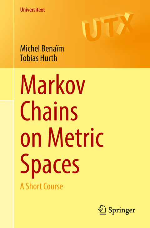 Markov Chains on Metric Spaces - Michel Benaïm, Tobias Hurth