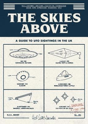 The Skies Above: A Guide To UFO Sightings In The UK - Andy McGrillen, Dan Zetterstrom