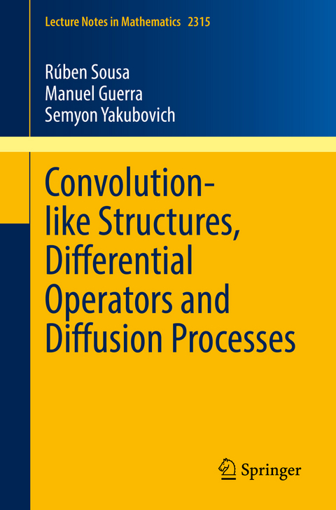 Convolution-like Structures, Differential Operators and Diffusion Processes - Rúben Sousa, Manuel Guerra, Semyon Yakubovich